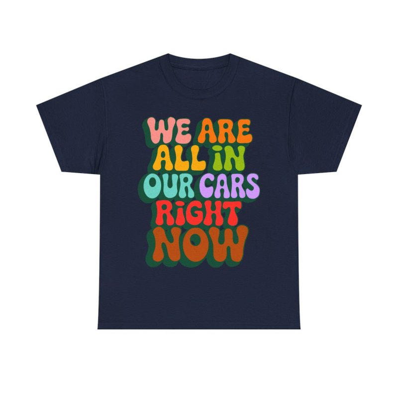 We Are All In Our Cars Right Now TikTok Meme | Vintage Groovy Wavy Text Graphic T-Shirt