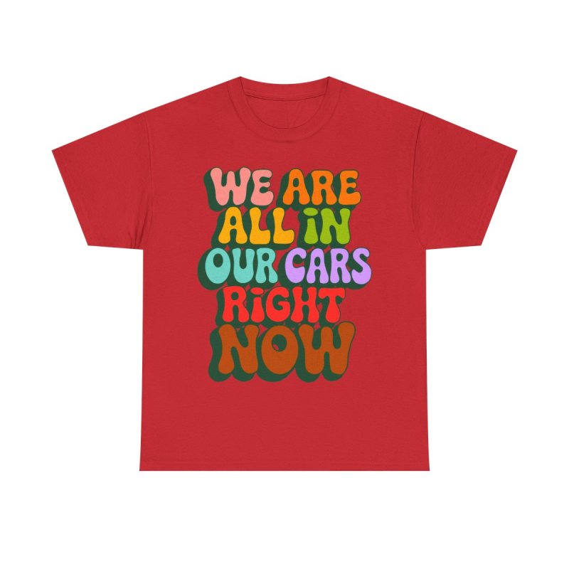 We Are All In Our Cars Right Now TikTok Meme | Vintage Groovy Wavy Text Graphic T-Shirt
