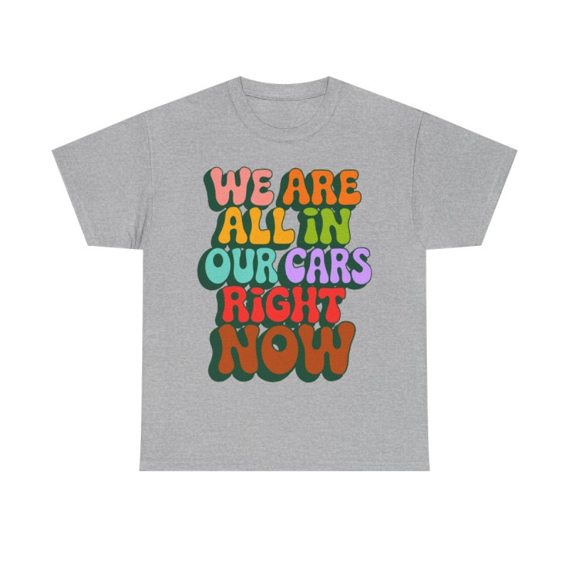 We Are All In Our Cars Right Now TikTok Meme | Vintage Groovy Wavy Text Graphic T-Shirt