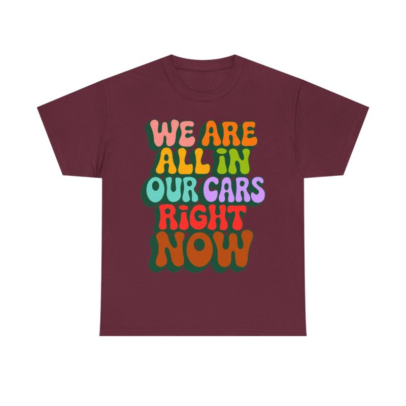 We Are All In Our Cars Right Now TikTok Meme | Vintage Groovy Wavy Text Graphic T-Shirt