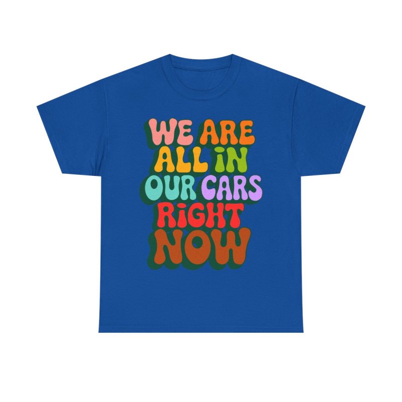 We Are All In Our Cars Right Now TikTok Meme | Vintage Groovy Wavy Text Graphic T-Shirt