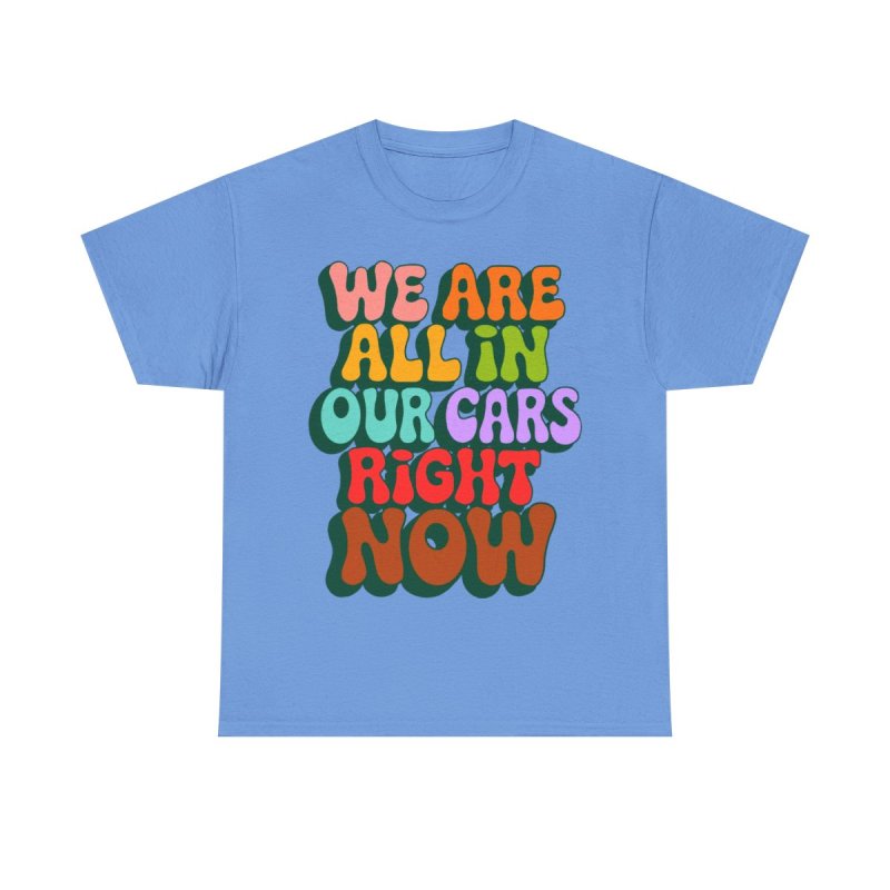 We Are All In Our Cars Right Now TikTok Meme | Vintage Groovy Wavy Text Graphic T-Shirt