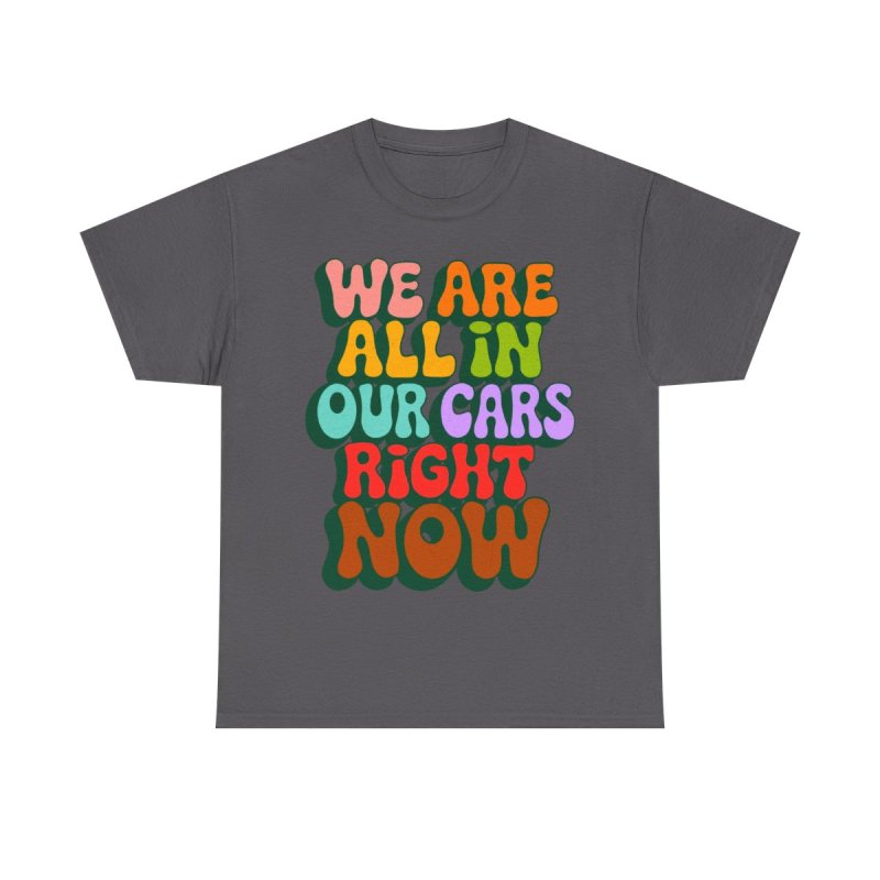 We Are All In Our Cars Right Now TikTok Meme | Vintage Groovy Wavy Text Graphic T-Shirt