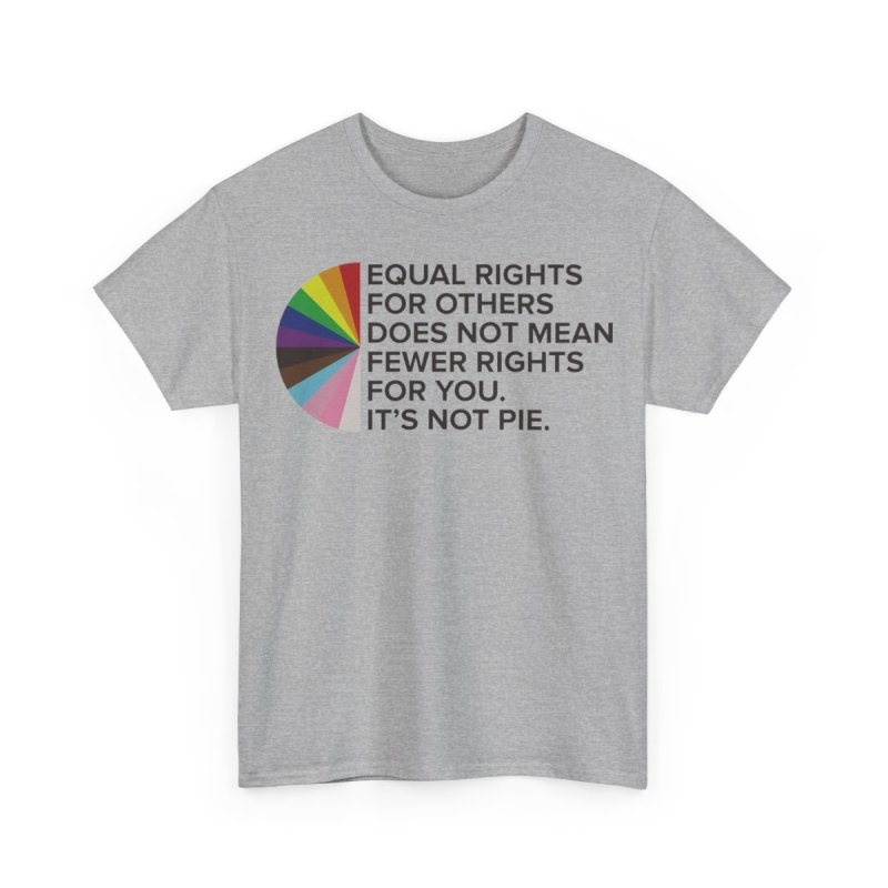 Equal Rights LGBTQIA+ Pride Awareness Inclusivity Ally | Progress Pride Rainbow Graphic T-Shirt | It's Not Pie Social Justice Advocacy Apparel