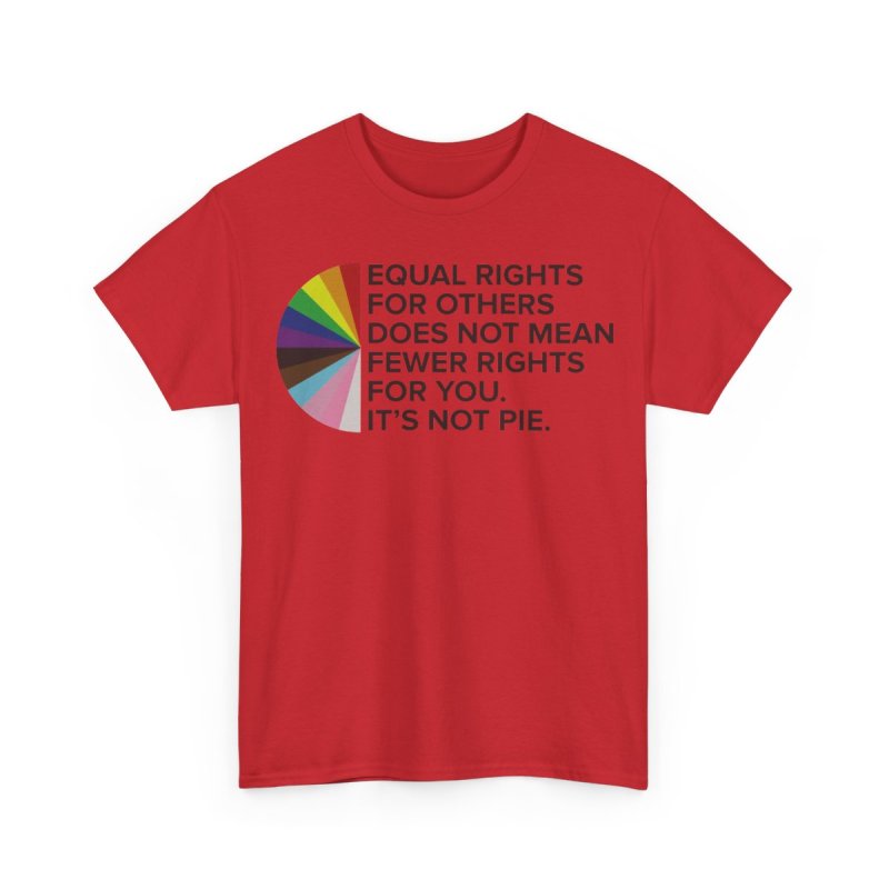 Equal Rights LGBTQIA+ Pride Awareness Inclusivity Ally | Progress Pride Rainbow Graphic T-Shirt | It's Not Pie Social Justice Advocacy Apparel