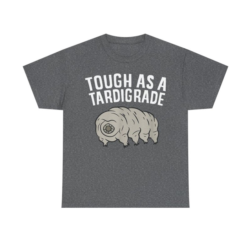 Tough As A Tardigrade T-Shirt | Survivalist Water Bear Science Unisex Tee