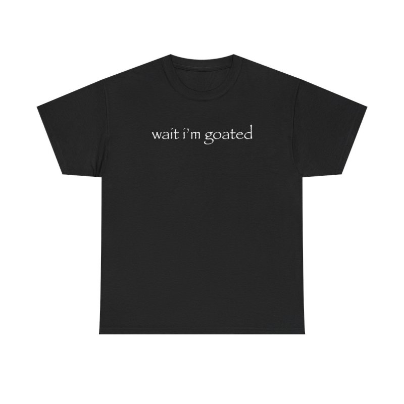 "Wait, I'm Goated" Ultimate Flex Tee