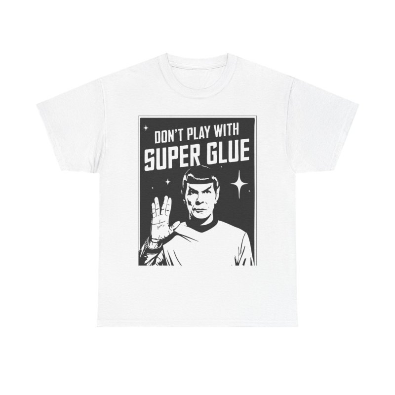 Don’t Play With Super Glue T-Shirt | Funny DIY Crafter Humor Tee | Sarcastic Life Lesson Hobbyist Unisex Shirt