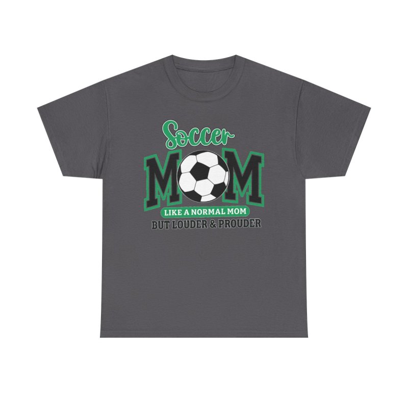 Soccer Mom Loud and Proud Heavy Cotton Tee | Funny Sports Mom Graphic T-Shirt | Like A Normal Mom But Louder & Prouder Apparel