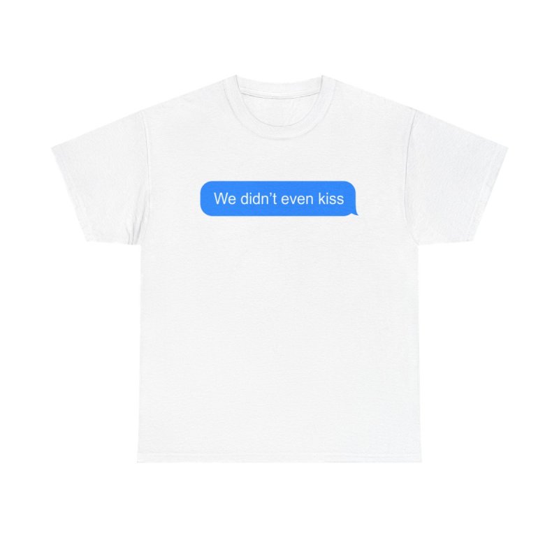 We Didn't Even Kiss T-Shirt | Heated Rivalry Hockey Romance Fan Apparel | Shane and Ilya Quote Tee