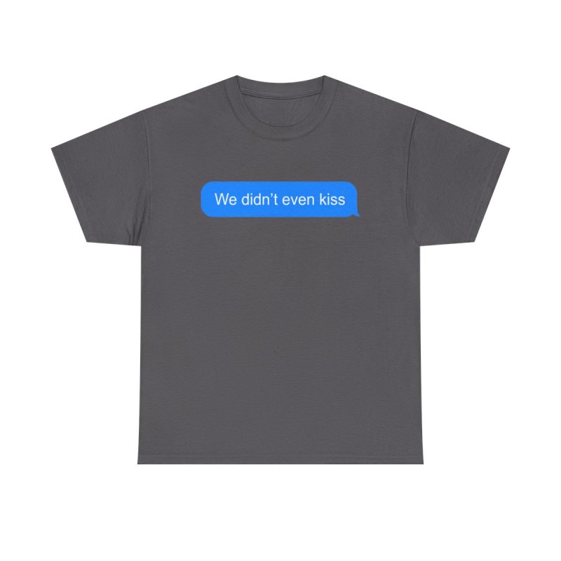 We Didn't Even Kiss T-Shirt | Heated Rivalry Hockey Romance Fan Apparel | Shane and Ilya Quote Tee