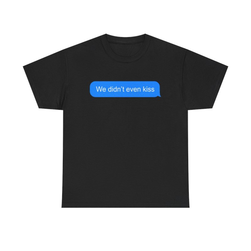 We Didn't Even Kiss T-Shirt | Heated Rivalry Hockey Romance Fan Apparel | Shane and Ilya Quote Tee