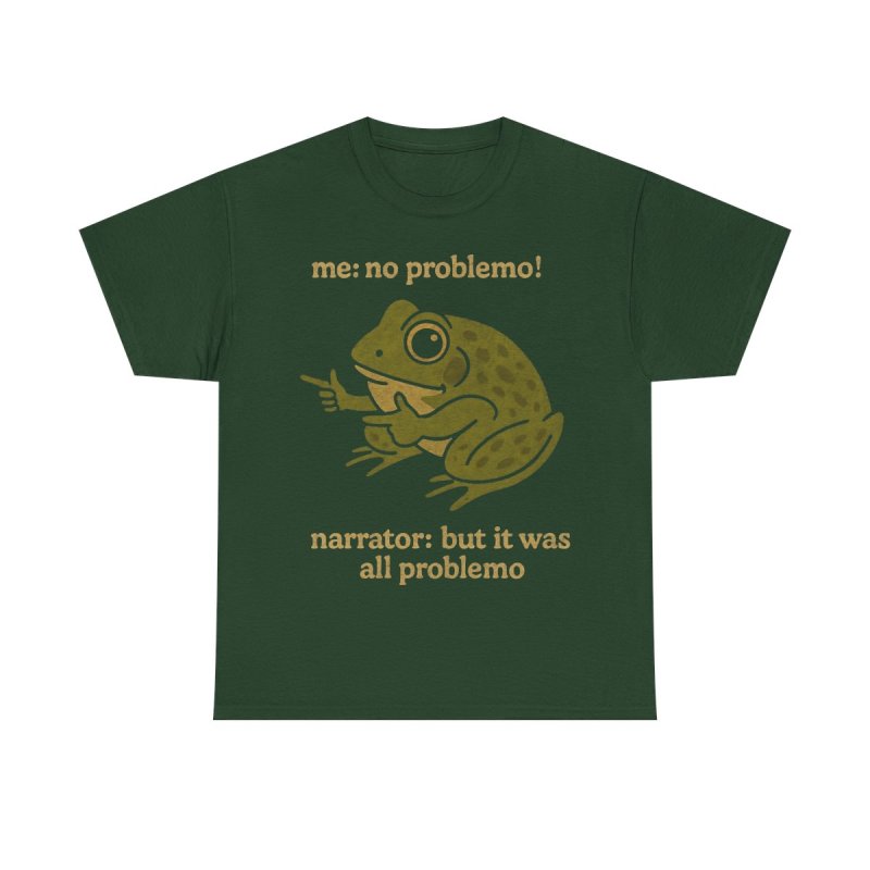 Funny Frog No Problemo T-Shirt | Sarcastic Narrator Meme "But It Was All Problemo" Tee