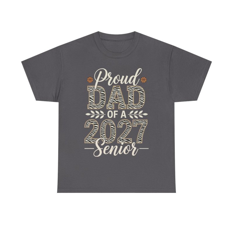 Proud Dad of a 2027 Senior T-Shirt | Basketball Father Graduation Graphic Tee | Class of 2027 Sports Milestone Shirt