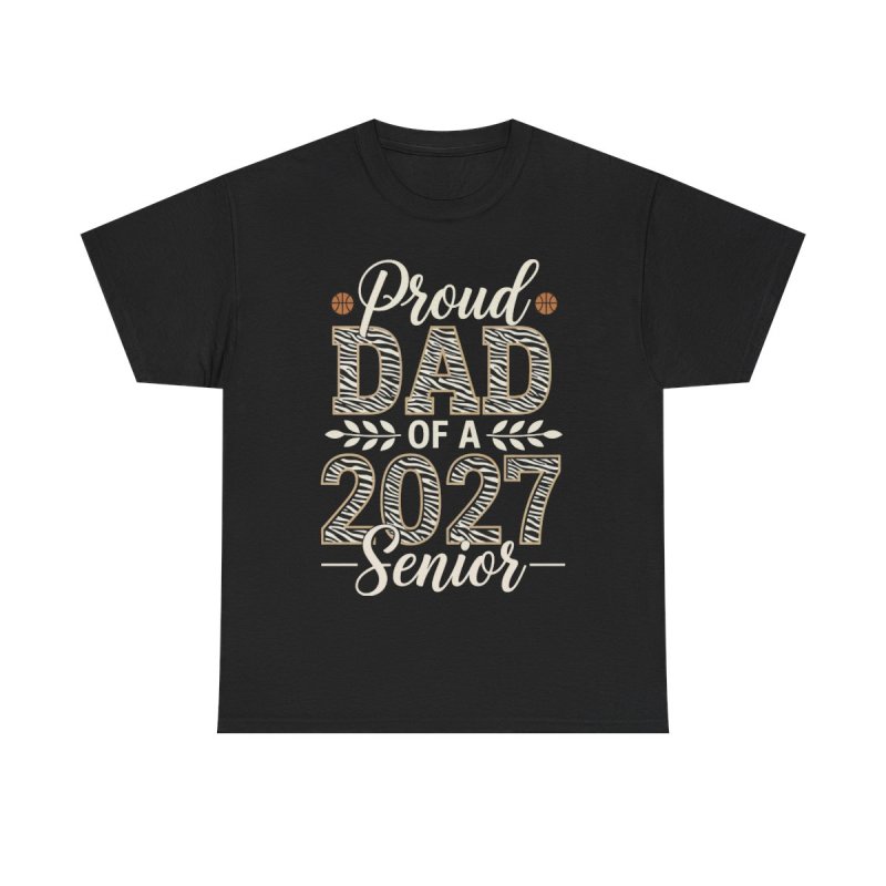 Proud Dad of a 2027 Senior T-Shirt | Basketball Father Graduation Graphic Tee | Class of 2027 Sports Milestone Shirt