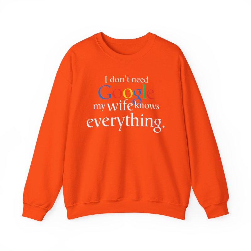 The Ultimate Search Engine Sweatshirt | "My Wife Knows Everything" Humor Tee
