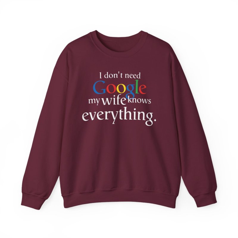 The Ultimate Search Engine Sweatshirt | "My Wife Knows Everything" Humor Tee