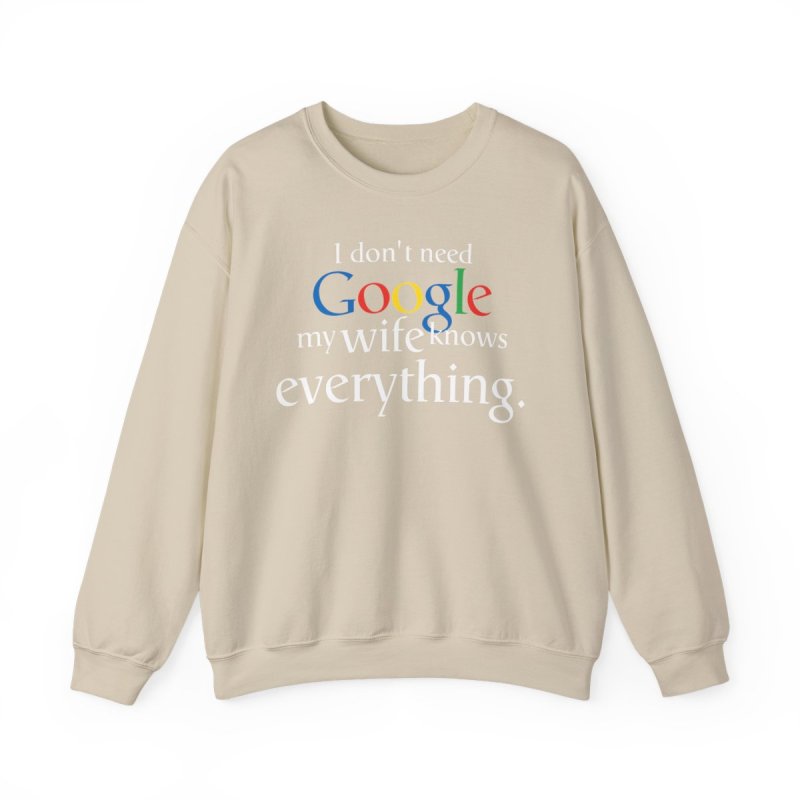 The Ultimate Search Engine Sweatshirt | "My Wife Knows Everything" Humor Tee