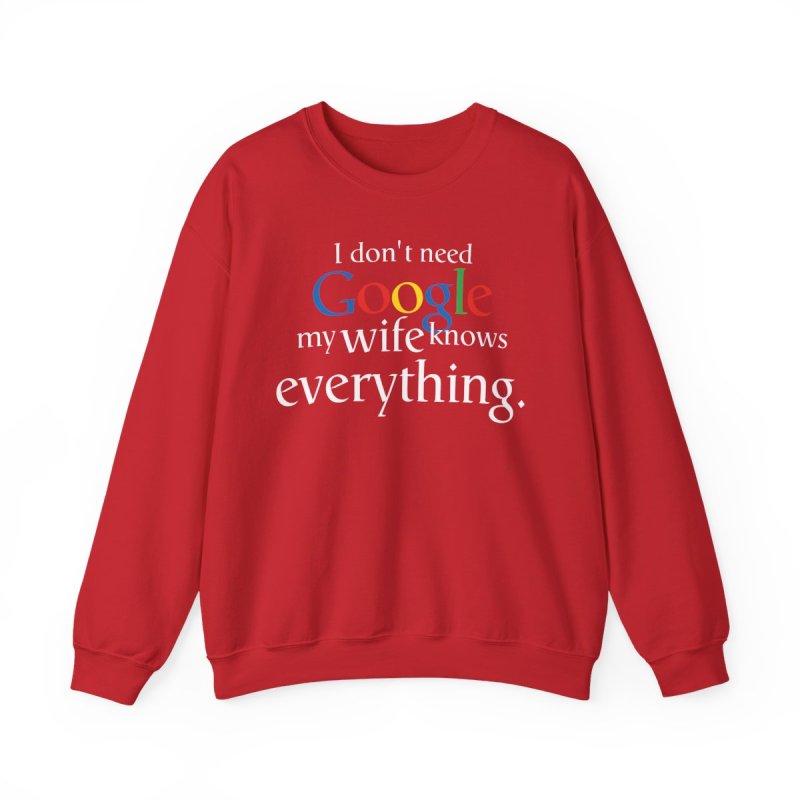 The Ultimate Search Engine Sweatshirt | "My Wife Knows Everything" Humor Tee
