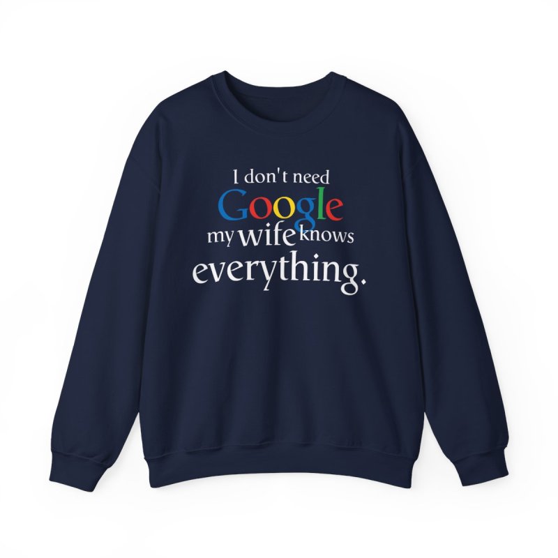 The Ultimate Search Engine Sweatshirt | "My Wife Knows Everything" Humor Tee
