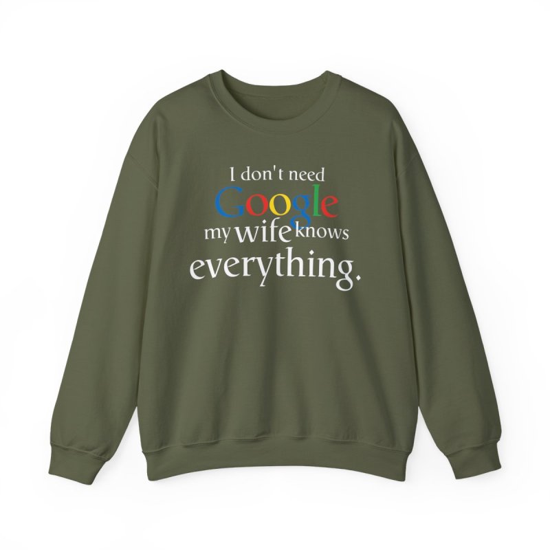 The Ultimate Search Engine Sweatshirt | "My Wife Knows Everything" Humor Tee