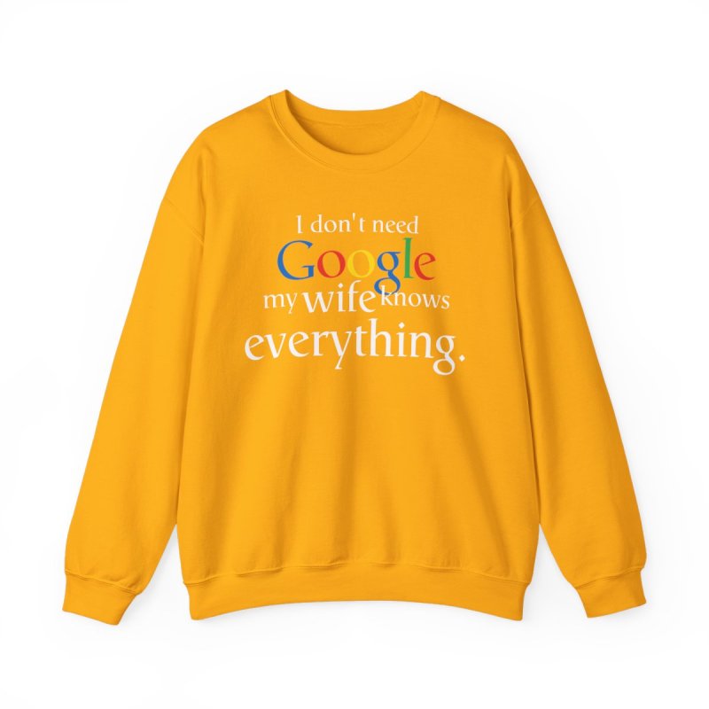 The Ultimate Search Engine Sweatshirt | "My Wife Knows Everything" Humor Tee