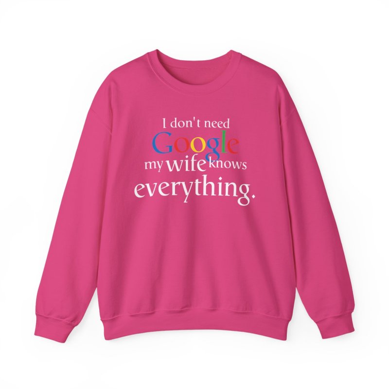The Ultimate Search Engine Sweatshirt | "My Wife Knows Everything" Humor Tee