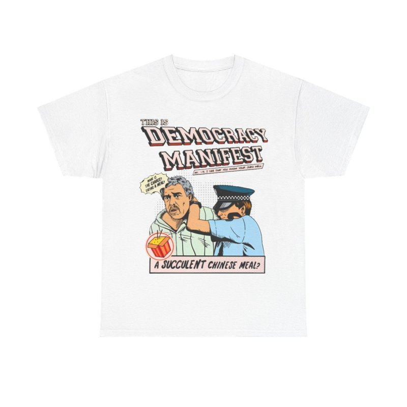 Democracy Manifest T-Shirt | Succulent Chinese Meal Meme Tee