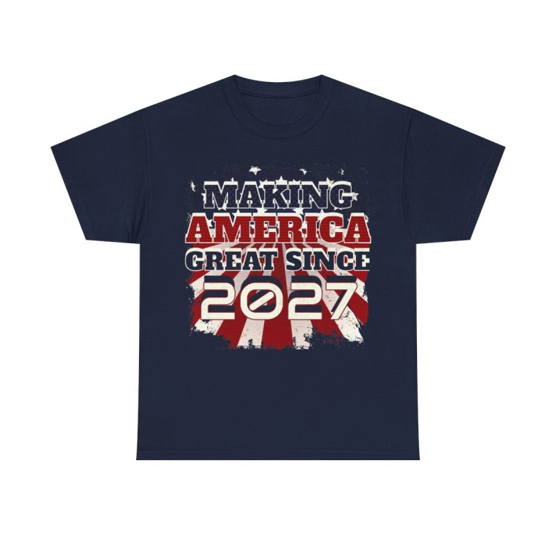 Making America Great Since 2027 T-Shirt | Patriotic US Born Birthday Graphic Tee | Class of 2027 Milestone Shirt