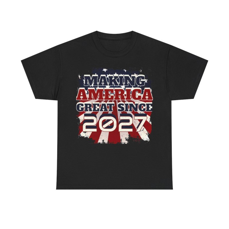 Making America Great Since 2027 T-Shirt | Patriotic US Born Birthday Graphic Tee | Class of 2027 Milestone Shirt