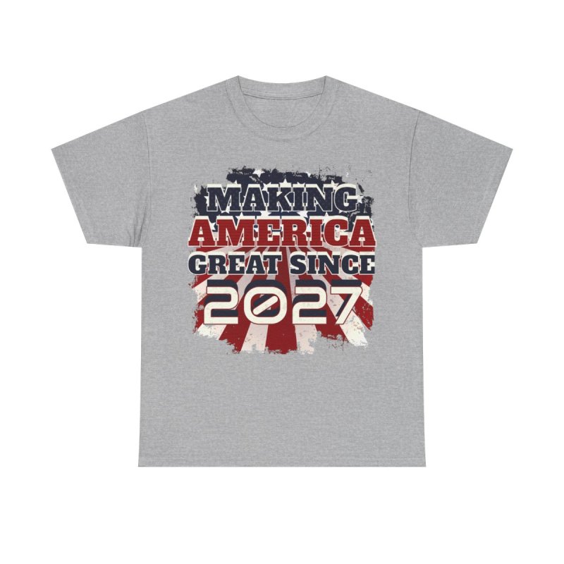 Making America Great Since 2027 T-Shirt | Patriotic US Born Birthday Graphic Tee | Class of 2027 Milestone Shirt