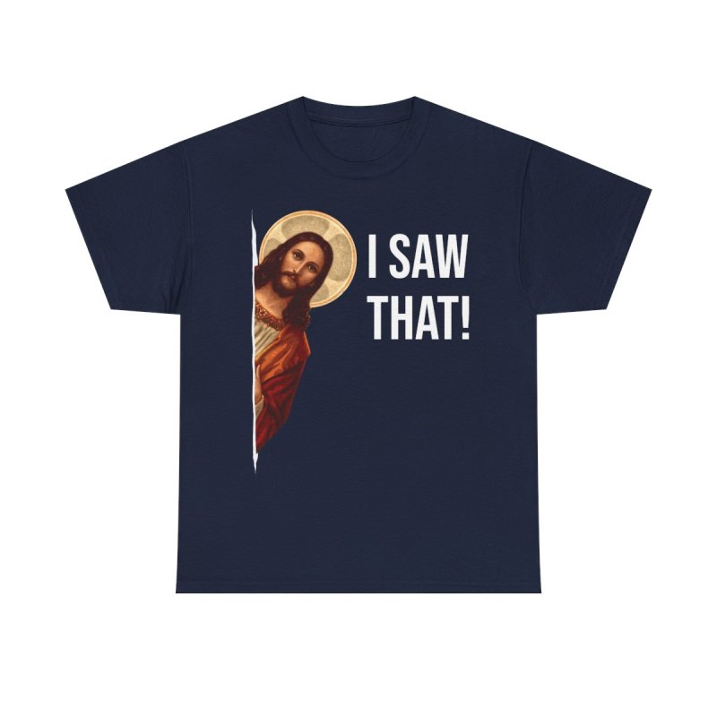 Jesus Meme T-Shirt | I Saw That Peeking Jesus Shirt | Funny Religious Humor Graphic Tee