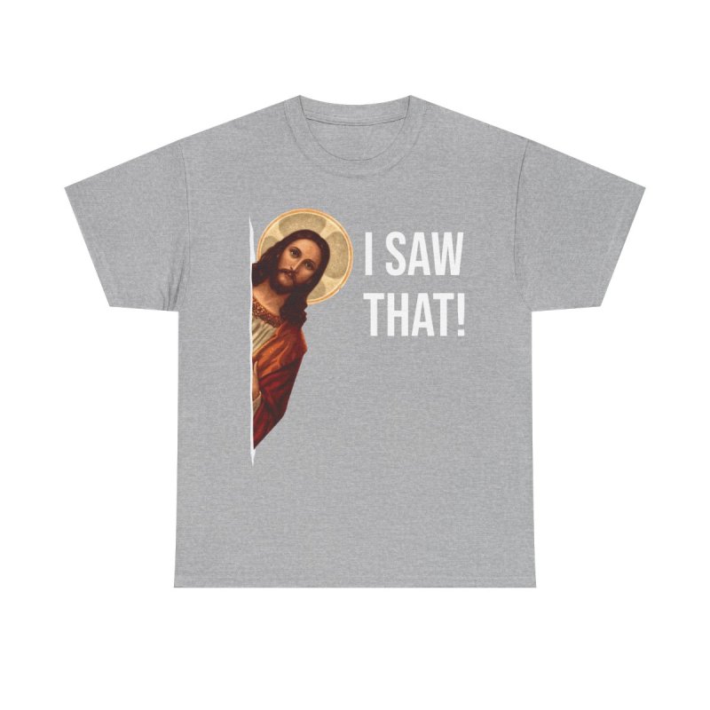 Jesus Meme T-Shirt | I Saw That Peeking Jesus Shirt | Funny Religious Humor Graphic Tee