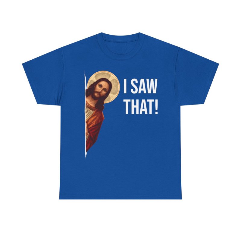 Jesus Meme T-Shirt | I Saw That Peeking Jesus Shirt | Funny Religious Humor Graphic Tee