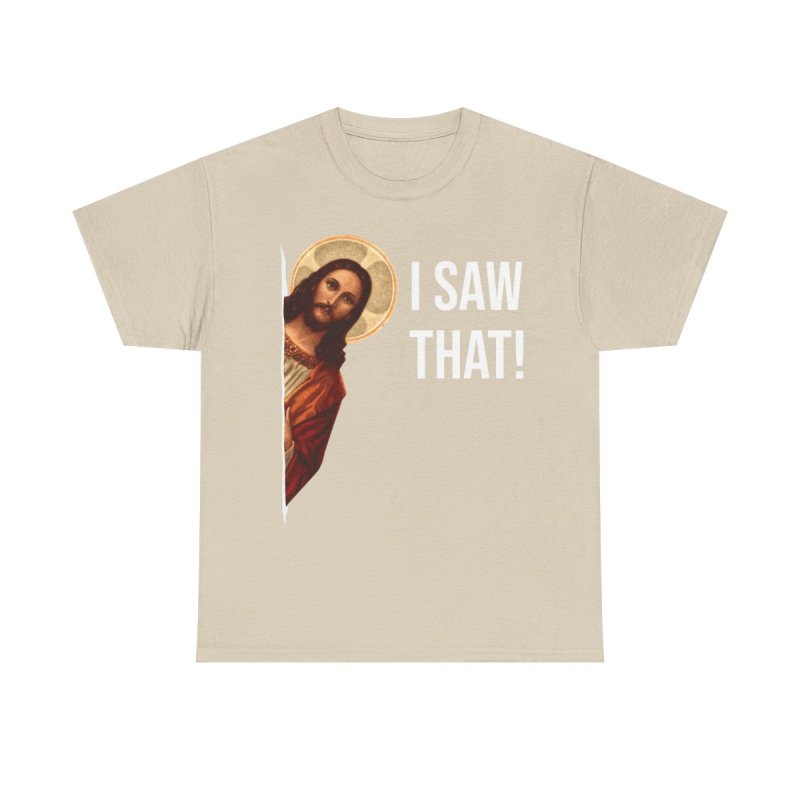 Jesus Meme T-Shirt | I Saw That Peeking Jesus Shirt | Funny Religious Humor Graphic Tee