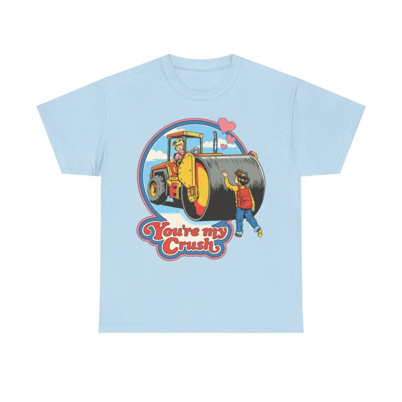 You’re My Crush T-Shirt | Funny Retro Steamroller Graphic Tee | Sarcastic Dark Humor Vintage Aesthetic Unisex Shirt