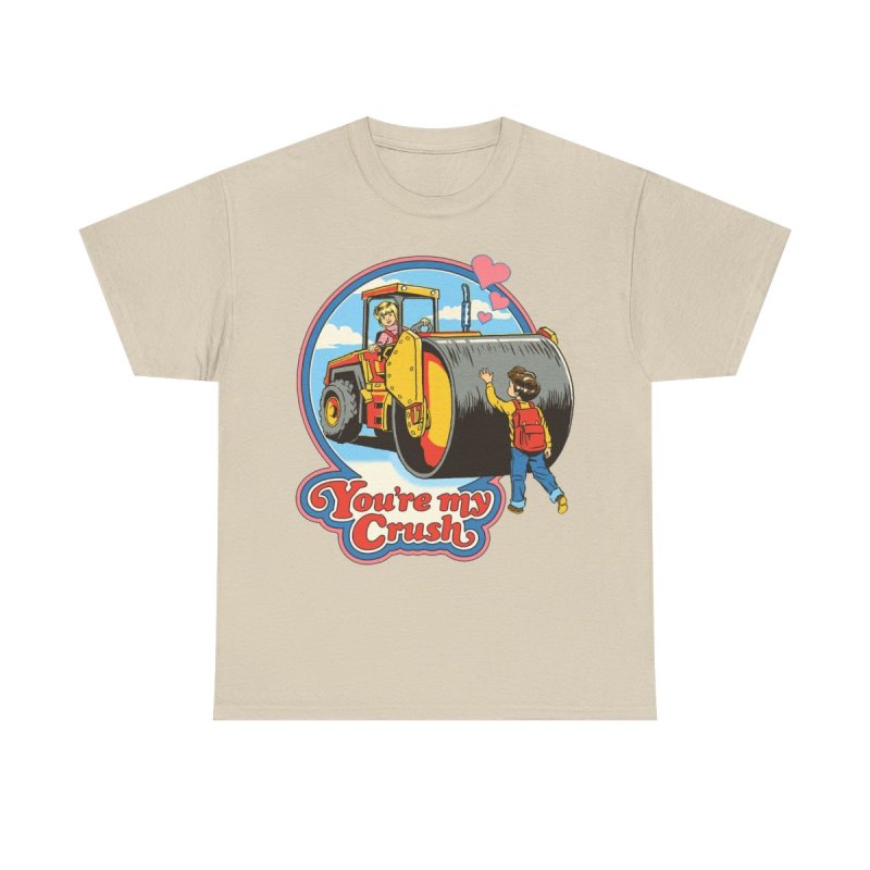 You’re My Crush T-Shirt | Funny Retro Steamroller Graphic Tee | Sarcastic Dark Humor Vintage Aesthetic Unisex Shirt