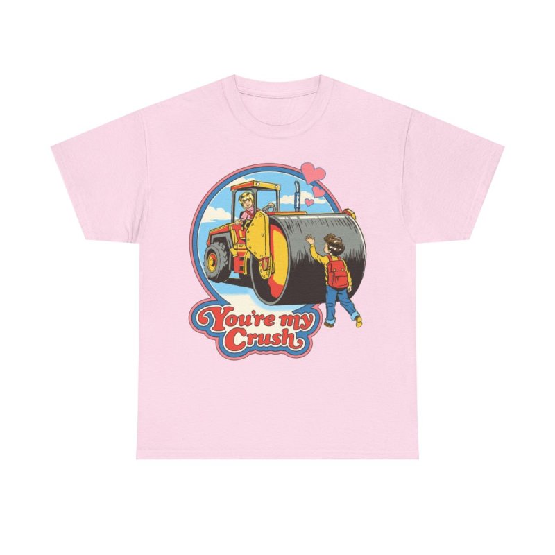 You’re My Crush T-Shirt | Funny Retro Steamroller Graphic Tee | Sarcastic Dark Humor Vintage Aesthetic Unisex Shirt