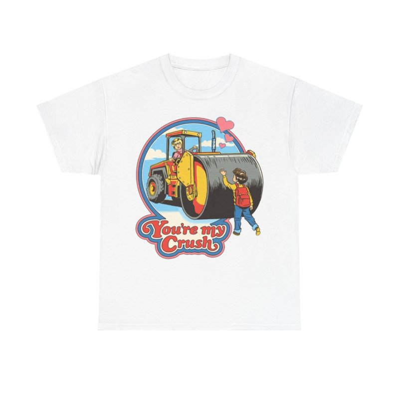 You’re My Crush T-Shirt | Funny Retro Steamroller Graphic Tee | Sarcastic Dark Humor Vintage Aesthetic Unisex Shirt