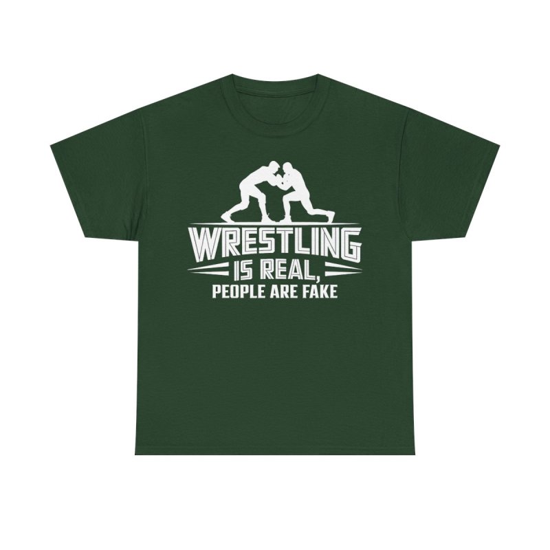 Wrestling Is Real People Are Fake T-Shirt | Funny Pro Wrestling Fan Tee | Sarcastic Grappling & Lucha Libre Apparel