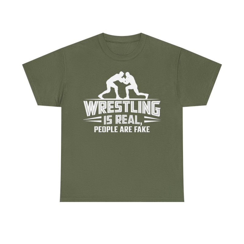 Wrestling Is Real People Are Fake T-Shirt | Funny Pro Wrestling Fan Tee | Sarcastic Grappling & Lucha Libre Apparel