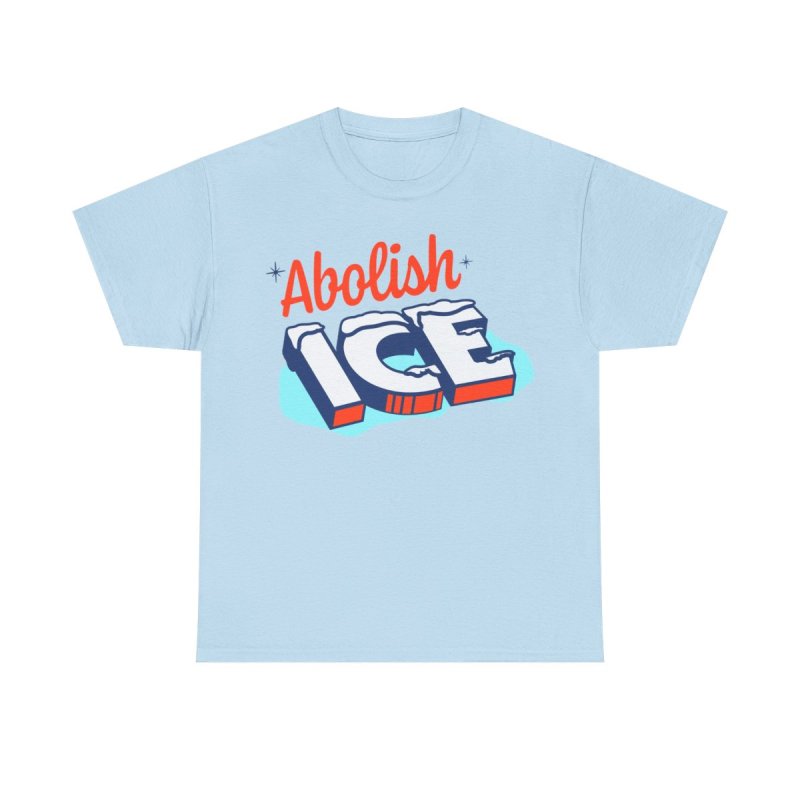Abolish ICE T-Shirt | Funny Literal Pun Political Satire Tee | Social Justice Activist Humor Unisex Shirt