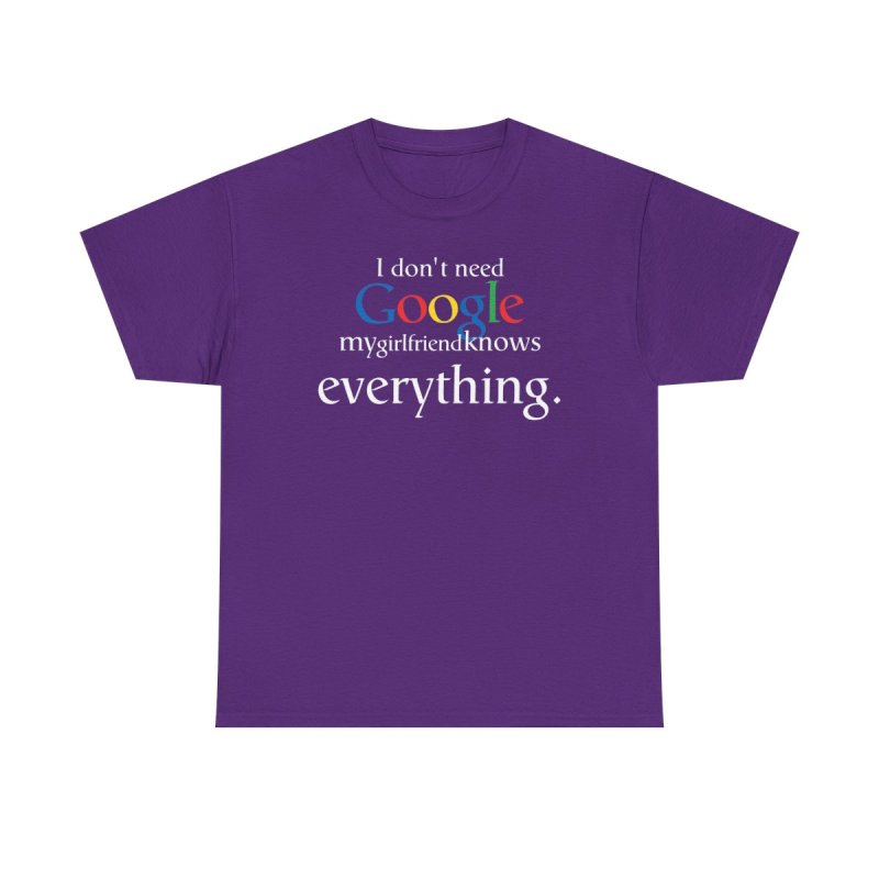 Better Than Google T-Shirt: "My Girlfriend Knows Everything"