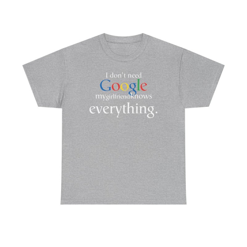 Better Than Google T-Shirt: "My Girlfriend Knows Everything"