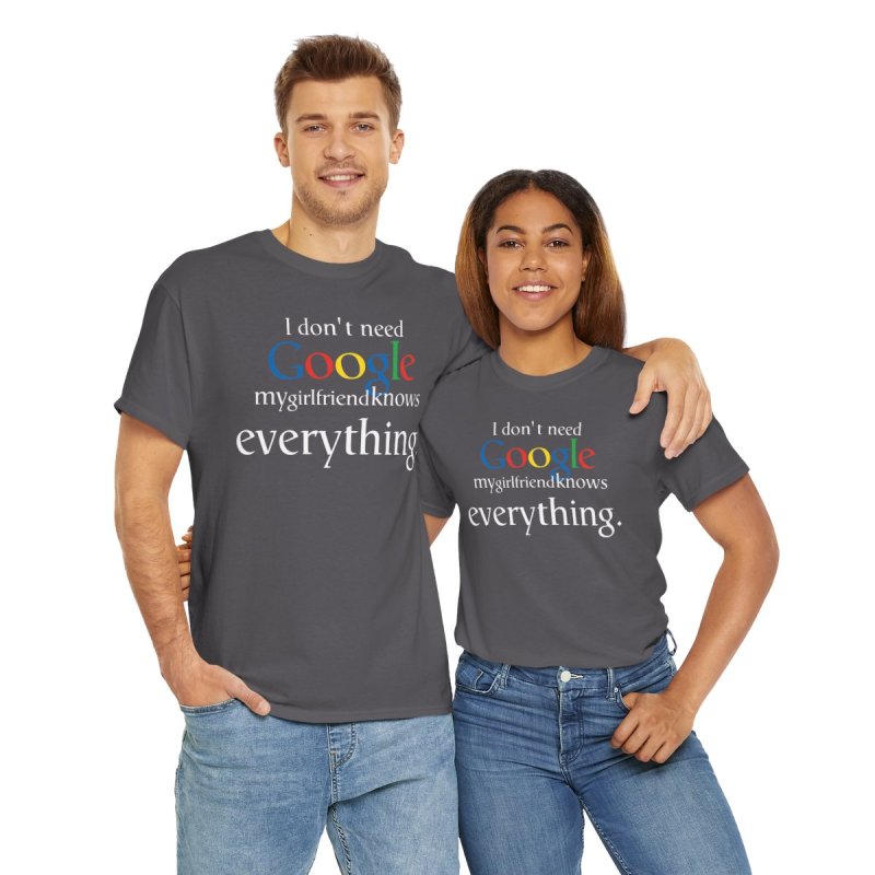 Better Than Google T-Shirt: "My Girlfriend Knows Everything"