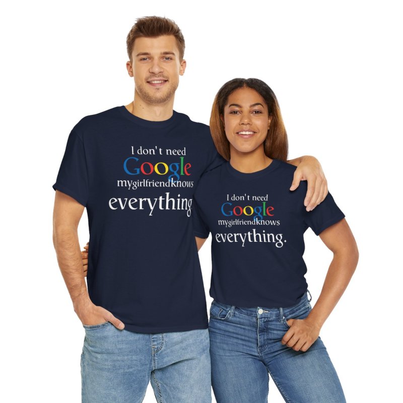 Better Than Google T-Shirt: "My Girlfriend Knows Everything"