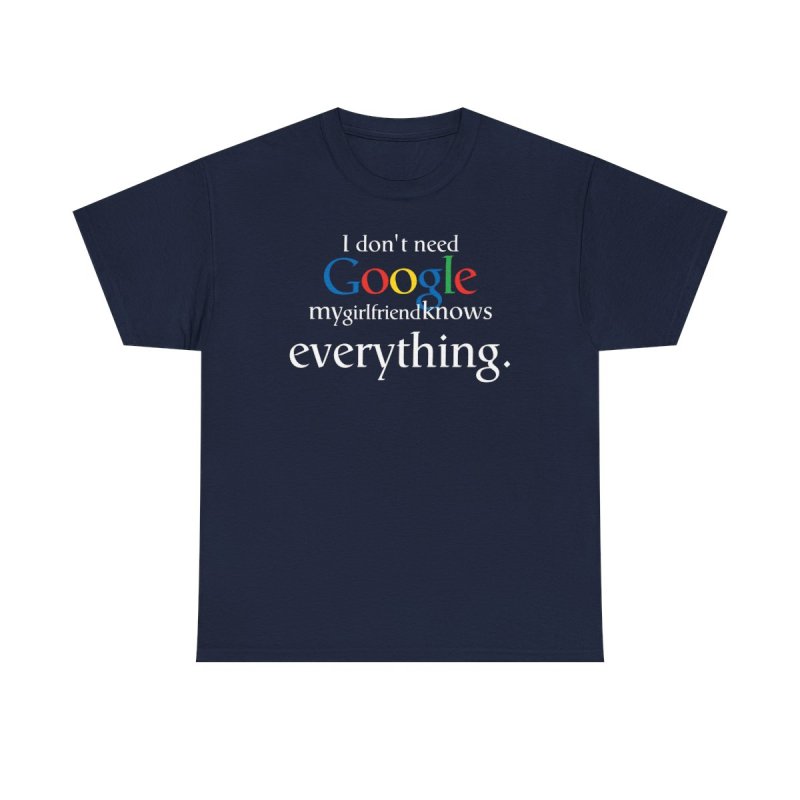 Better Than Google T-Shirt: "My Girlfriend Knows Everything"