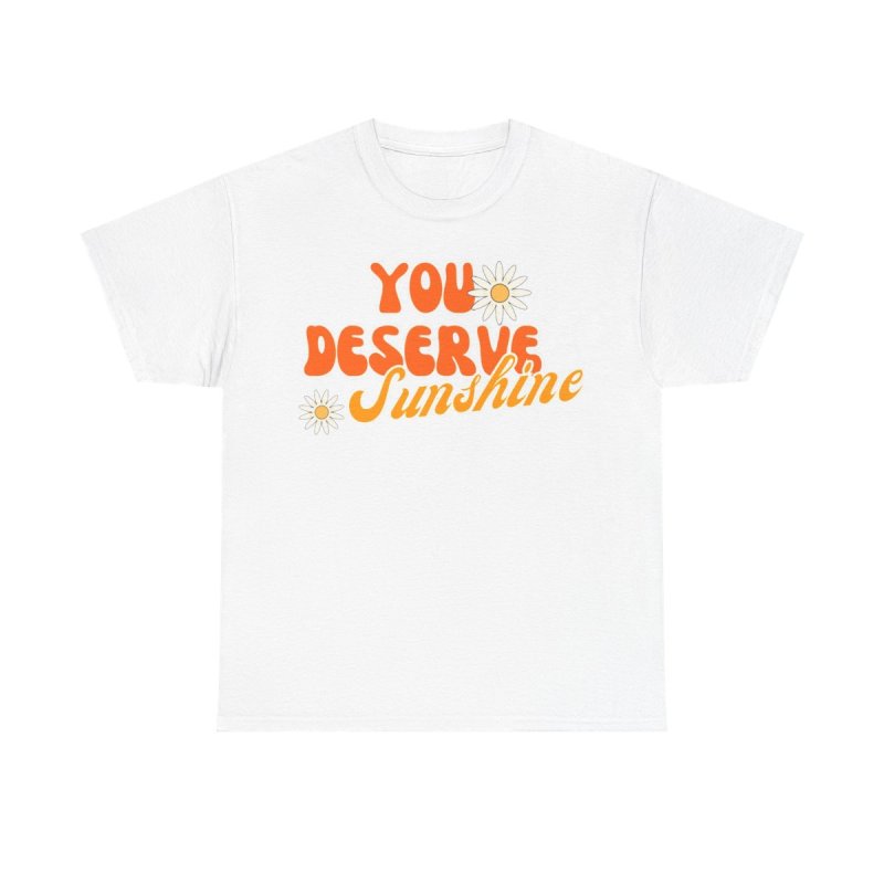You Deserve Sunshine T-Shirt | Retro 70s Style Positivity Tee | Mental Health Matters Graphic Shirt