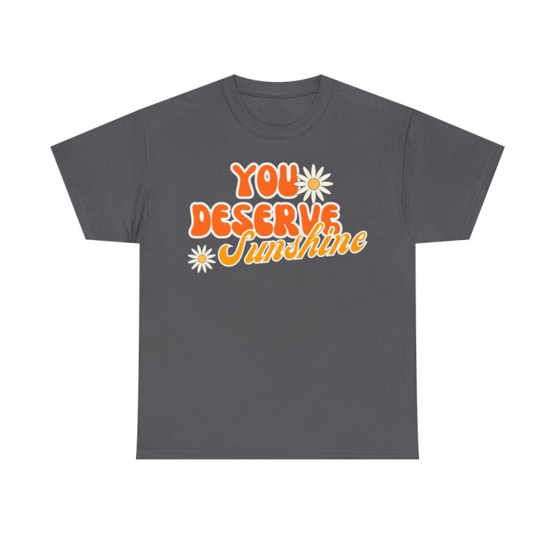 You Deserve Sunshine T-Shirt | Retro 70s Style Positivity Tee | Mental Health Matters Graphic Shirt