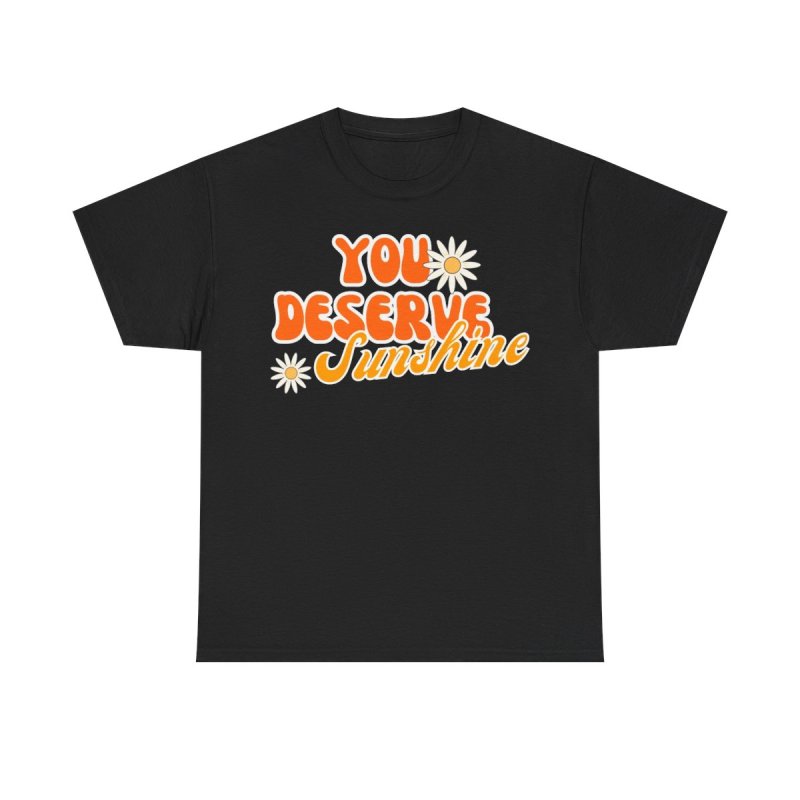 You Deserve Sunshine T-Shirt | Retro 70s Style Positivity Tee | Mental Health Matters Graphic Shirt